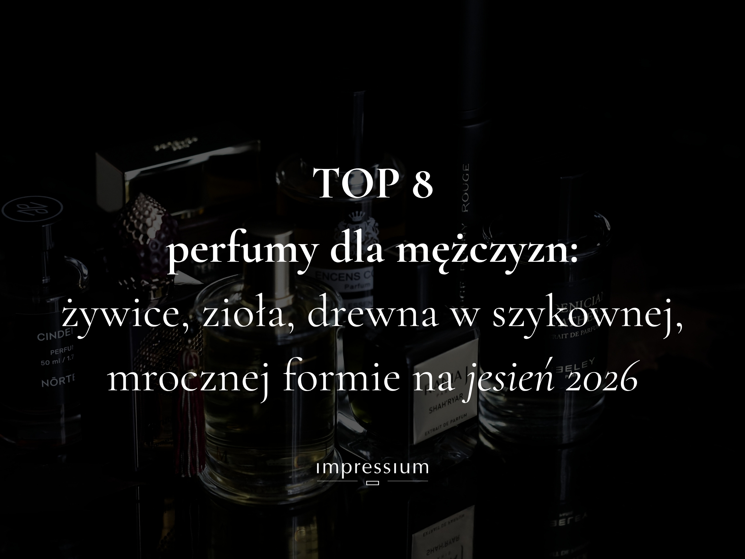 TOP 8 najciekawsze męskie perfumy na jesień 2026 TOP 8 najciekawsze męskie perfumy na jesień 2026