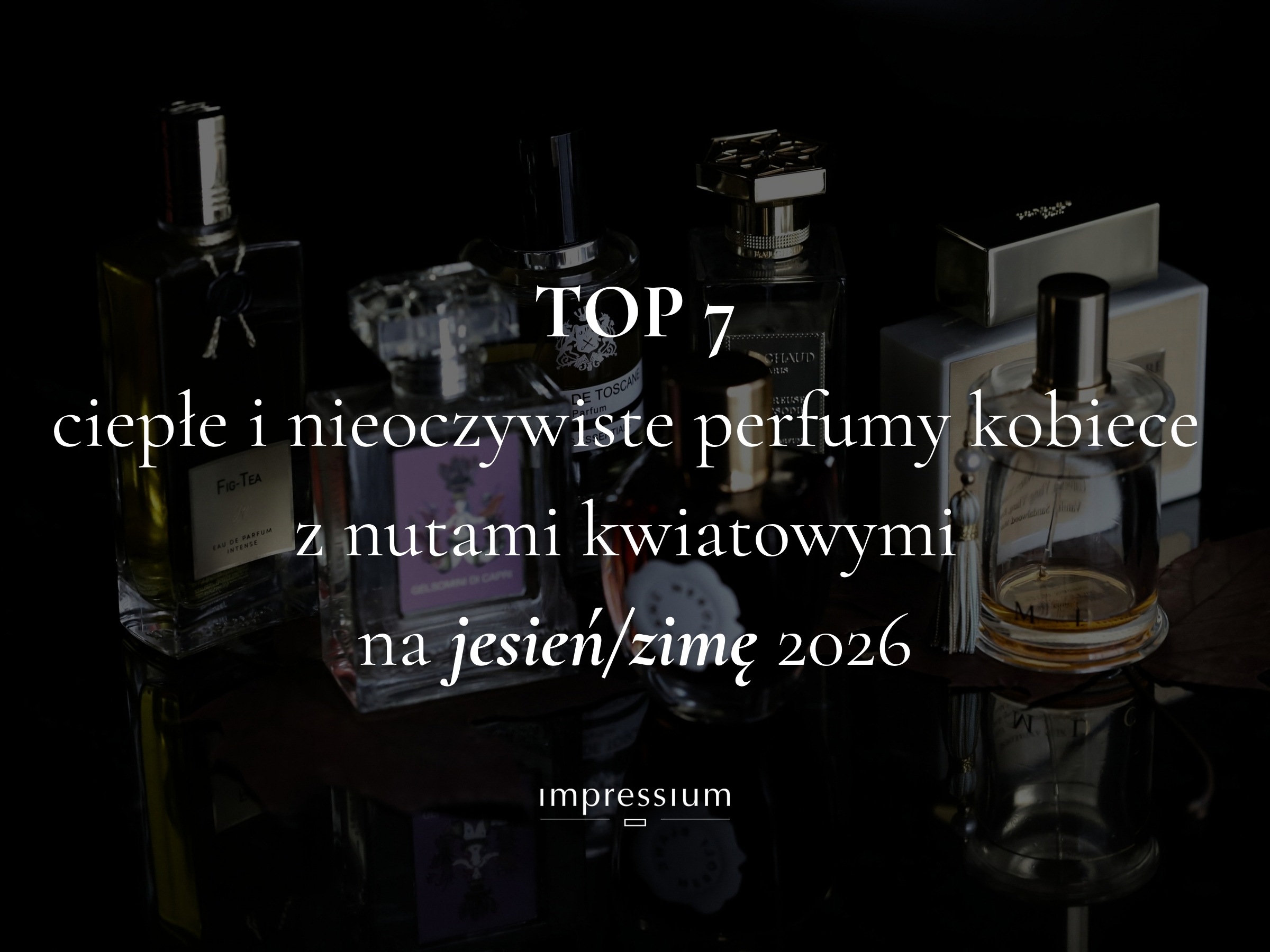 Perfumy dla kobiet na jesień i zimę 2026 - TOP 7 perfum niszowych